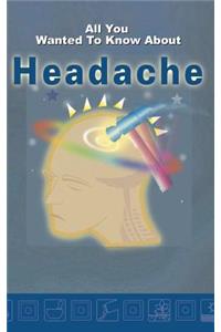 All you wanted to know about Headache