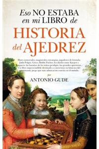 Eso No Estaba En Mi Libro de Historia del Ajedrez