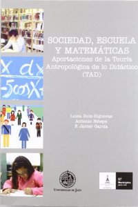 Sociedad, Escuela y Matematicas: Aportaciones a la Teoria Antropologica de Lo Didactico