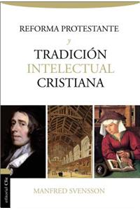 Reforma Protestante Y La Tradición Intelectual Cristiana