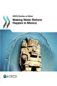 OECD Studies on Water Making Water Reform Happen in Mexico