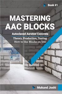 Mastering AAC Blocks Autoclaved Aerated Concrete Theory. Production. Testing How to Use Blocks on Site