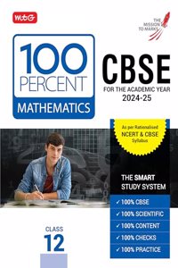 MTG 100 Percent Mathematics For Class 12 CBSE Board Exam 2024-25 | Chapter-Wise Self-evaluation Test, Theory, Diagrams & Practical Available All in One Book | As Per Rationalised NCERT & CBSE Syllabus
