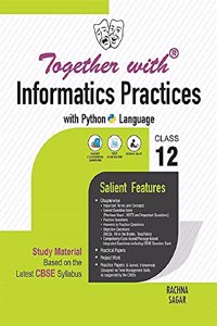 Together with Informatics Practices with Python Language for Class 12 (New Edition 2021-2022)