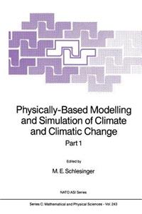 Physically-Based Modelling and Simulation of Climate and Climatic Change