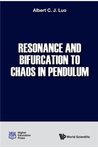 Resonance and Bifurcation to Chaos in Pendulum