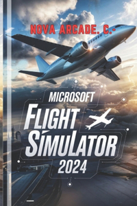 Microsoft Flight Simulator 2024 Game Guide