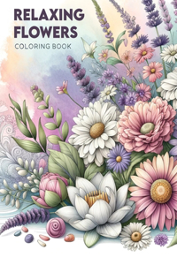 Relaxing Flowers Coloring Book