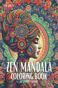 Zen Mandalas, A Meditative Coloring Book for Stress Relief and Relaxation 108 pages