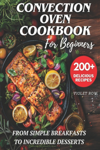 Convection Oven Cookbook for Beginners