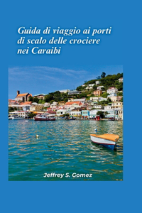 Guida turistica ai porti di scalo delle crociere ai Caraibi 2024