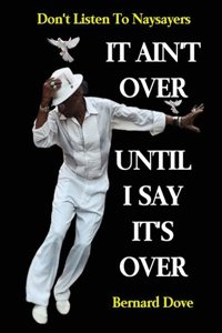 It Ain't Over Until I Say It's Over