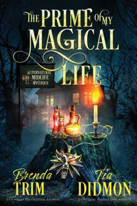 Prime of my Magical Life: Paranormal Women's Fiction (Supernatural Midlife Mystique)