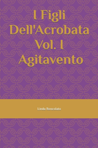 I Figli Dell'Acrobata Vol. I - Agitavento