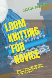 Loom Knitting for Novice