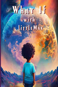 What If with Little Max