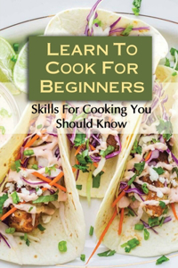 Learn To Cook For Beginners