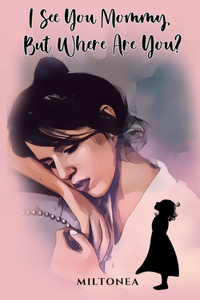 I See You Mommy, But Where Are You?