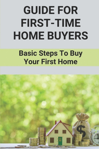 Guide For First-Time Home Buyers