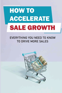 How To Accelerate Sale Growth