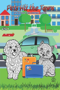 Pets Hit the Town: Adult Coloring Book