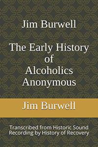 Jim Burwell The Early History of Alcoholics Anonymous