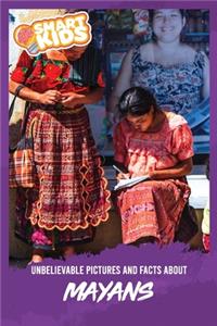 Unbelievable Pictures and Facts About Mayans