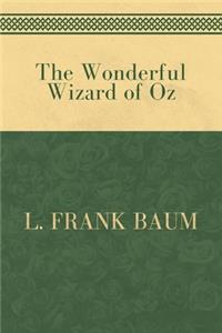 The Wonderful Wizard of Oz by L. Frank Baum