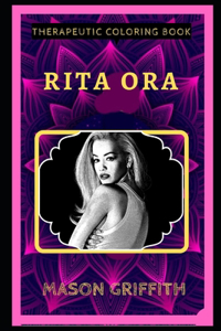 Rita Ora Therapeutic Coloring Book: Fun, Easy, and Relaxing Coloring Pages for Everyone