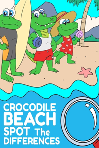 Crocodile Beach Spot The Differences: Cute and Unique Find the Differences Activity Pages for Kids