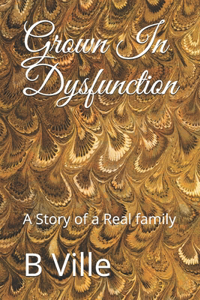 Grown In Dysfunction