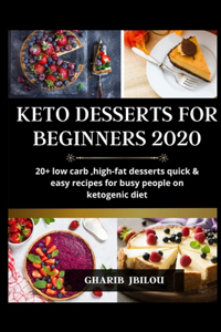 Keto Dessert Cookbook for Beginners 2020