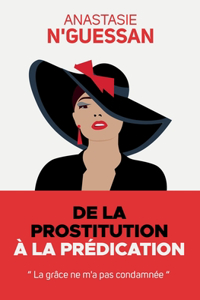 de la Prostitution À La Prédication