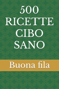 500 Ricette Cibo Sano