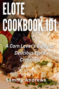 Elote Cookbook 101