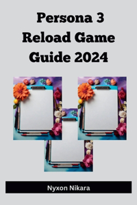 Persona 3 Reload Game Guide 2024