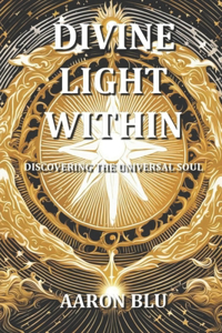 Divine Light Within - Discovering the Universal Soul