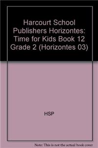 Harcourt School Publishers Horizontes: Time for Kids Book 12 Grade 2