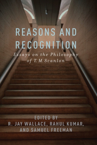 Reasons and Recognition: Essays on the Philosophy of T.M. Scanlon