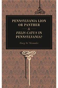 Pennsylvania Lion or Panther & Felis Catus in Pennsylvania?