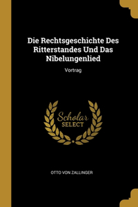 Die Rechtsgeschichte Des Ritterstandes Und Das Nibelungenlied
