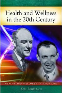 Health and Wellness in the 20th Century