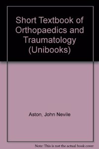 Short Textbook of Orthopaedics and Traumatology (Unibooks S.)