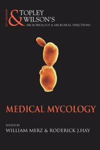 Topley and Wilson's Microbiology and Microbial Infections: Medical Mycology