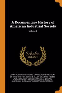 A Documentary History of American Industrial Society; Volume 2