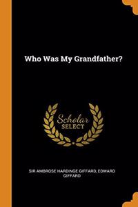 Who Was My Grandfather?