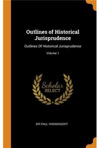 Outlines of Historical Jurisprudence: Outlines of Historical Jurisprudence; Volume 1