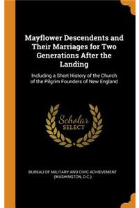 Mayflower Descendents and Their Marriages for Two Generations After the Landing: Including a Short History of the Church of the Pilgrim Founders of New England