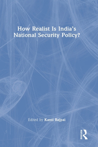 How Realist Is India's National Security Policy?