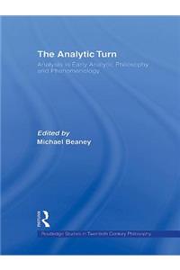 The Analytic Turn: Analysis in Early Analytic Philosophy and Phenomenology